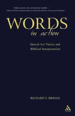 Richard Briggs - Words in Action: Speech ACT Theory and Biblical Interpretation, Häftad