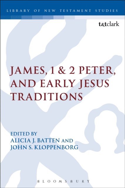 Alicia J. Batten, John S. Kloppenborg - James, 1 & 2 Peter, and Early Jesus Traditions, E-bok