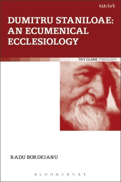 Radu Bordeianu - Dumitru Staniloae: An Ecumenical Ecclesiology, E-bok
