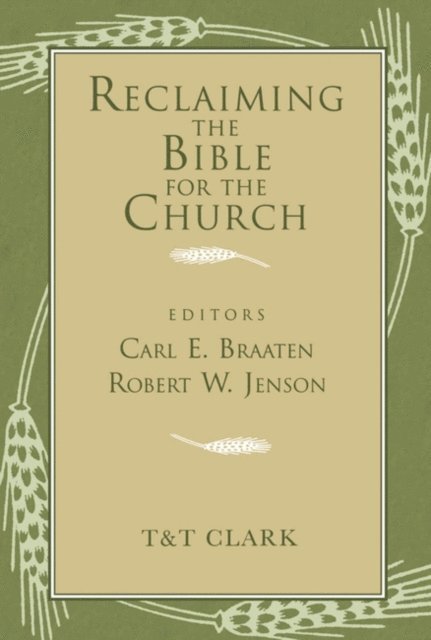 Carl E. Braaten, Robert Jenson - Reclaiming the Bible for the Church, E-bok
