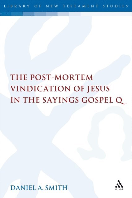 Daniel A. Smith - Post-Mortem Vindication of Jesus in the Sayings Gospel Q, E-bok