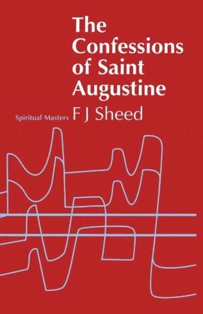 Frank J. Sheed - Confessions of Saint Augustine, E-bok