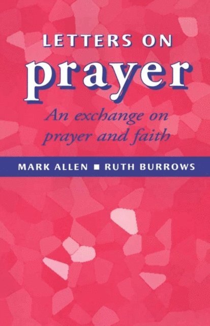 Mark Allen, Ruth Burrows OCD - Letters of Prayer, E-bok