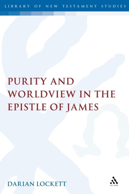 Darian Lockett - Purity and Worldview in the Epistle of James, E-bok