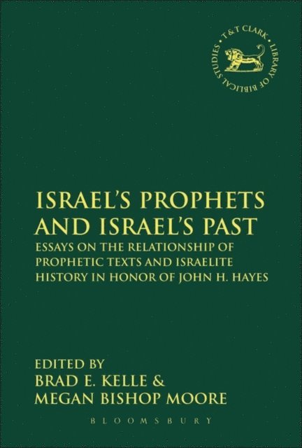 Brad E. Kelle, Megan Bishop Moore - Israel's Prophets and Israel's Past, E-bok
