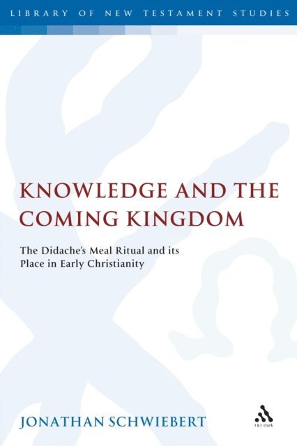 Jonathan Schwiebert - Knowledge and the Coming Kingdom, E-bok