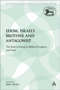 Edom, Israel''s Brother and Antagonist