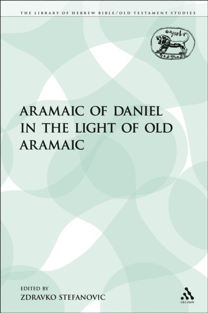 Zdravko Stefanovic - Aramaic of Daniel in the Light of Old Aramaic, E-bok