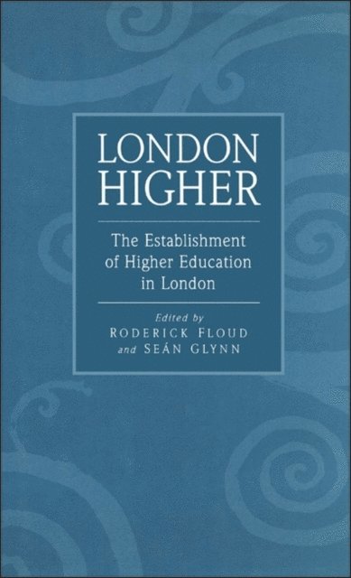 Roderick Floud, Sean Glynn - London Higher, E-bok