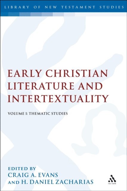 Craig A. Evans, H. Daniel Zacharias - Early Christian Literature and Intertextuality, E-bok