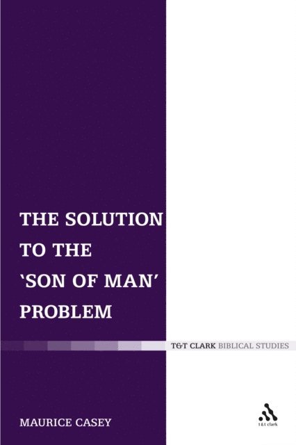 Maurice Casey - Solution to the 'Son of Man' Problem, E-bok