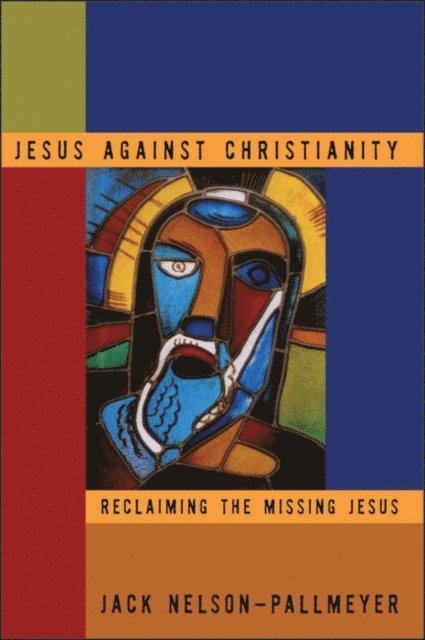 Jack Nelson-Pallmeyer - Jesus Against Christianity, E-bok