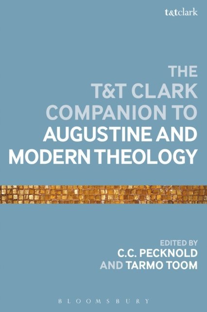 C.C. Pecknold, Tarmo Toom - T&T Clark Companion to Augustine and Modern Theology, E-bok