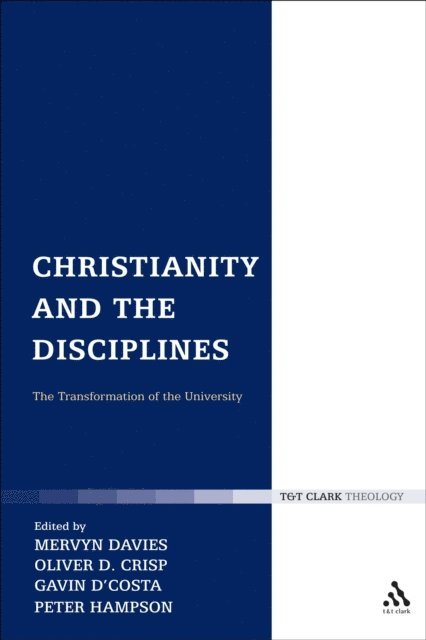Mervyn Davies, Oliver Crisp, Gavin D'Costa, Peter Hampson - Christianity and the Disciplines, E-bok