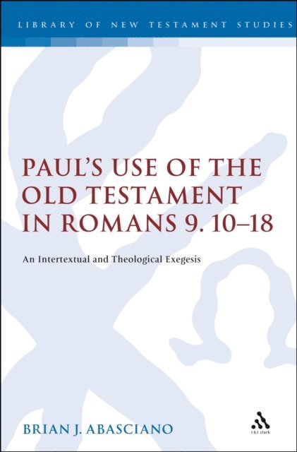 Brian J. Abasciano - Paul's Use of the Old Testament in Romans 9.10-18, E-bok