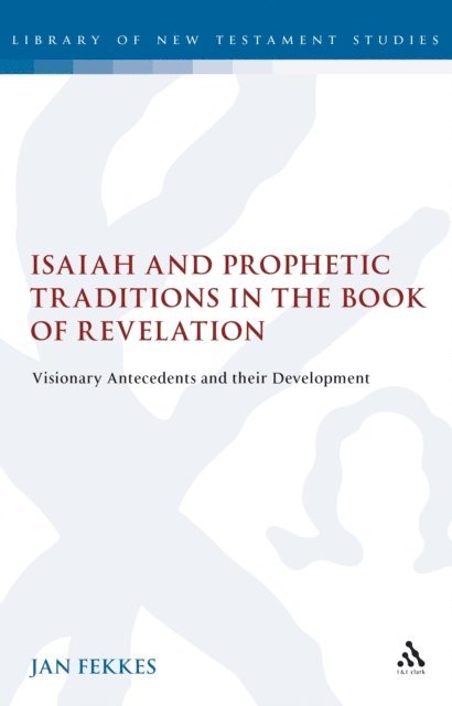 Jan Fekkes III - Isaiah and Prophetic Traditions in the Book of Revelation, E-bok