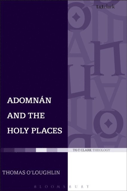 Thomas O'Loughlin - Adomnan and the Holy Places, E-bok