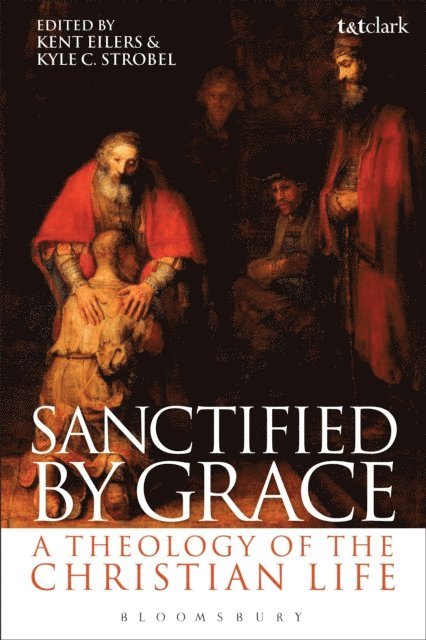 Kent Eilers, Kyle C. Strobel - Sanctified by Grace, E-bok