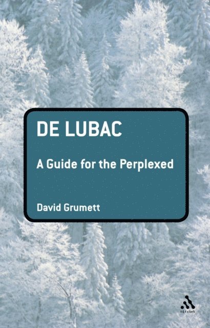 David Grumett - De Lubac: A Guide for the Perplexed, E-bok