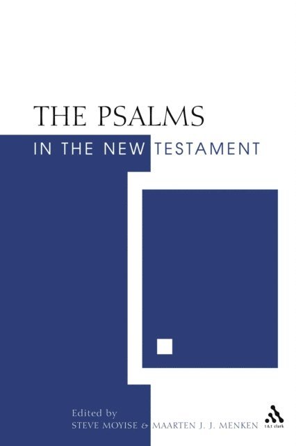 Steve Moyise, Maarten J.J. Menken - Psalms in the New Testament, E-bok