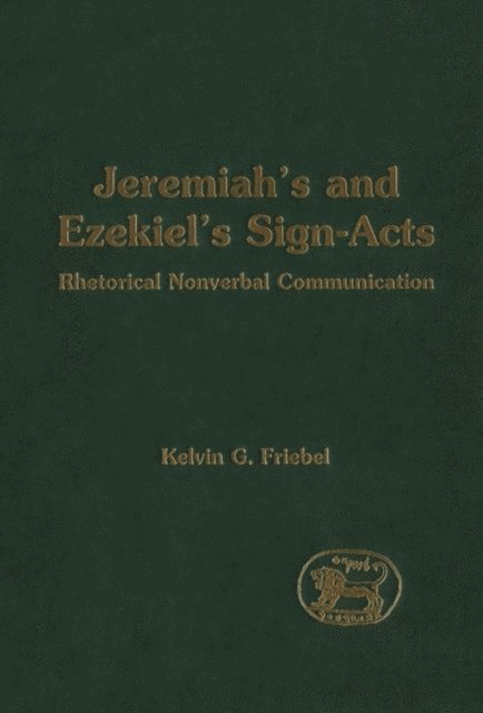 Kelvin G. Friebel - Jeremiah's and Ezekiel's Sign-Acts, E-bok