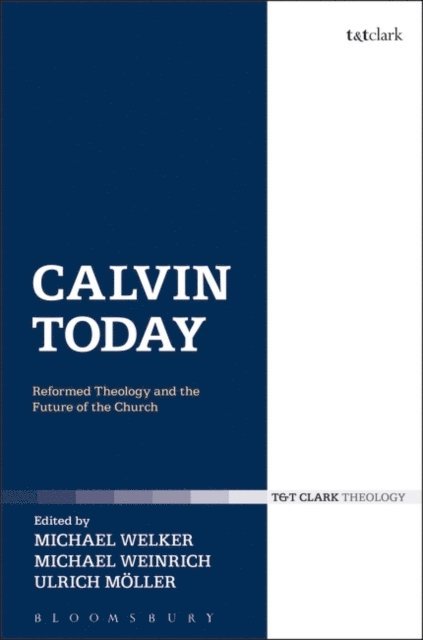 Michael Welker, Ulrich Möller, Michael Weinrich - Calvin Today, E-bok
