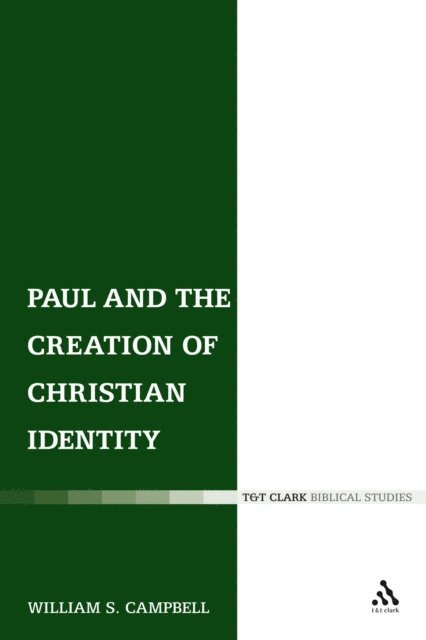 William S. Campbell - Paul and the Creation of Christian Identity, E-bok