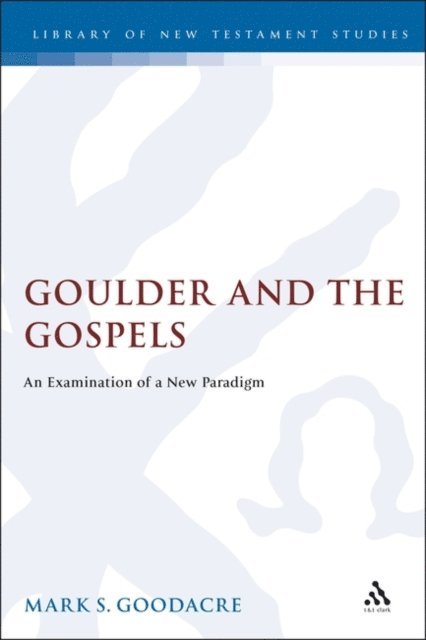 Mark Goodacre - Goulder and the Gospels, E-bok