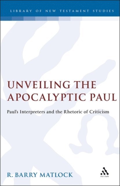 R. Barry Matlock - Unveiling the Apocalyptic Paul, E-bok