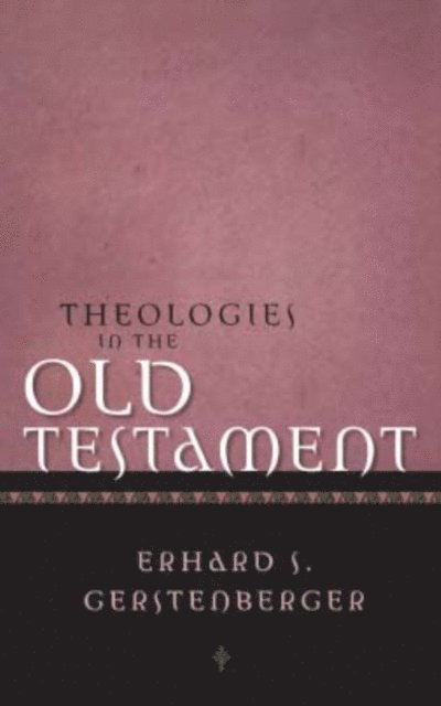 Erhard S. Gerstenberger - Theologies in the Old Testament, E-bok