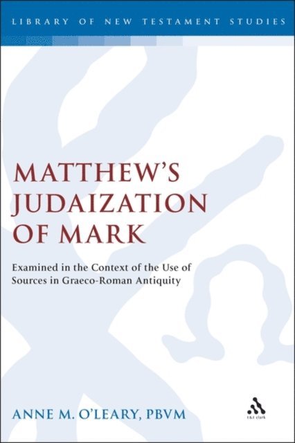 Anne M. O'Leary - Matthew's Judaization of Mark, E-bok