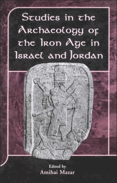 Amihai Mazar - Studies in the Archaeology of the Iron Age in Israel and Jordan, E-bok