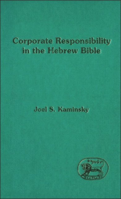 Joel S. Kaminsky - Corporate Responsibility in the Hebrew Bible, E-bok