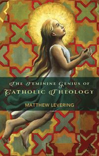 Feminine Genius of Catholic Theology