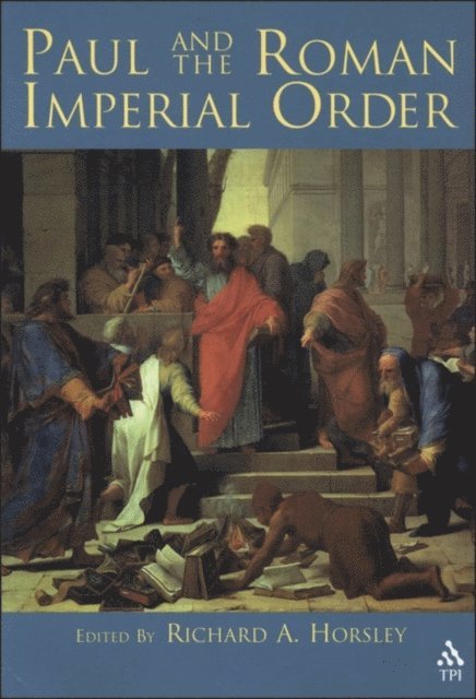 Richard A. Horsley - Paul and the Roman Imperial Order, E-bok