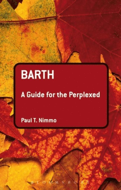 Paul T. Nimmo - Barth: A Guide for the Perplexed, E-bok