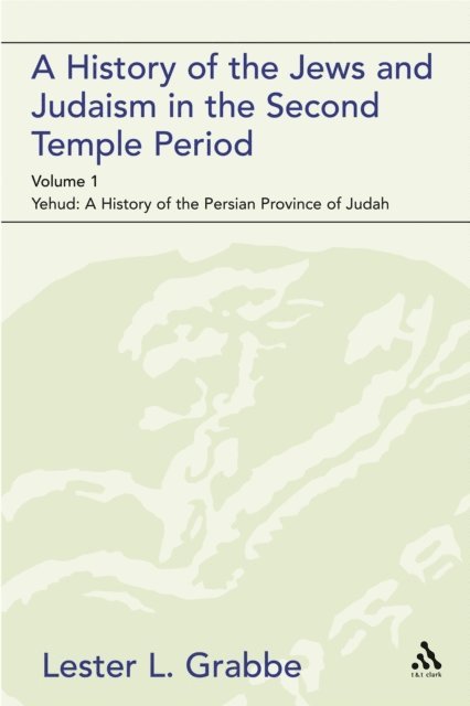 Lester L. Grabbe - History of the Jews and Judaism in the Second Temple Period (vol. 1), E-bok