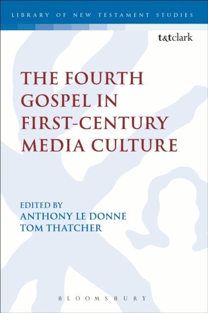 Anthony Le Donne, Tom Thatcher - Fourth Gospel in First-Century Media Culture, E-bok