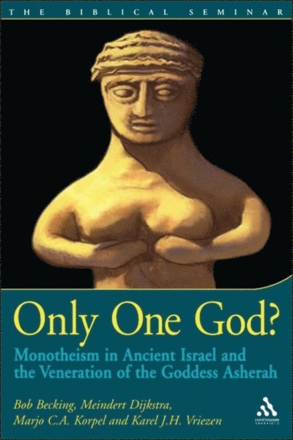 Bob Becking, Meindert Dijkstra, Marjo Korpel, Karel Vriezen - Only One God?, E-bok