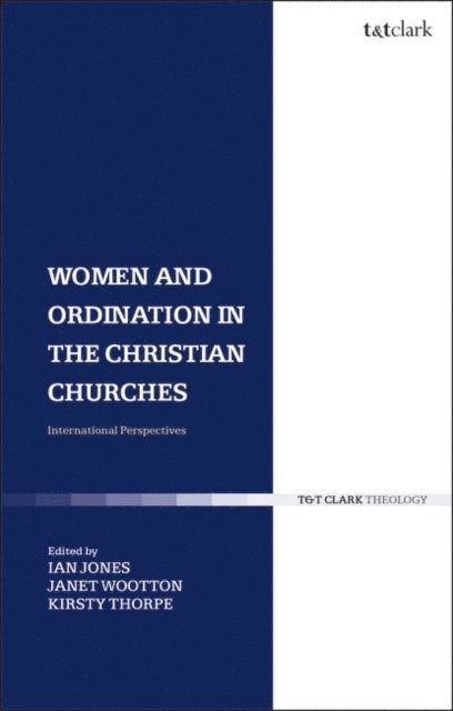 Ian Jones, Kirsty Thorpe, Janet Wootton - Women and Ordination in the Christian Churches, E-bok