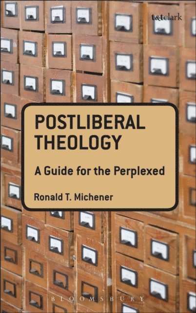 Ronald T. Michener - Postliberal Theology: A Guide for the Perplexed, E-bok