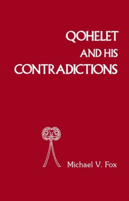 Mark Fox - Qoheleth and His Contradictions, E-bok
