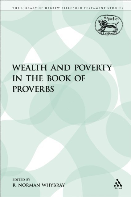 R. Norman Whybray - Wealth and Poverty in the Book of Proverbs, E-bok
