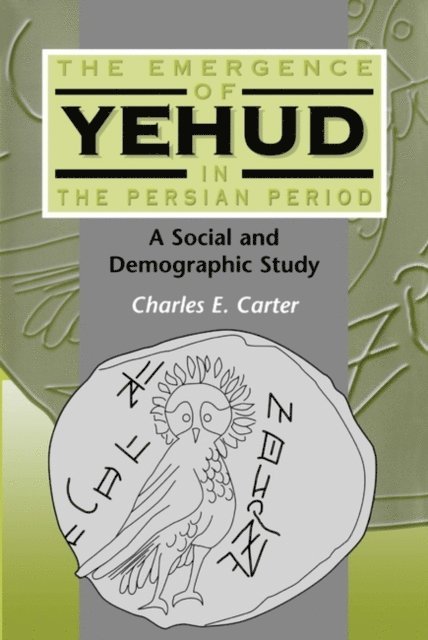 Charles E. Carter - Emergence of Yehud in the Persian Period, E-bok
