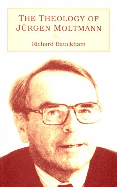 Richard Bauckham - Theology of Jürgen Moltmann, E-bok