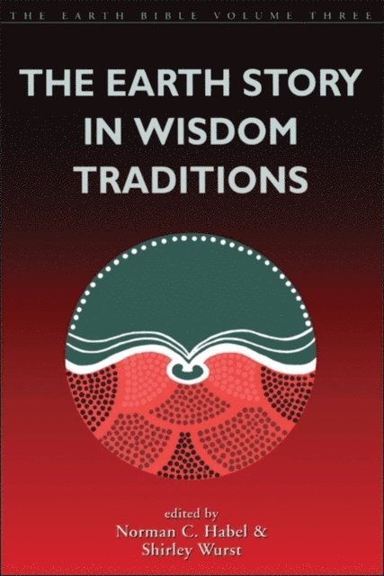 Norman C. Habel, Shirley Wurst - Earth Story in Wisdom Traditions, E-bok