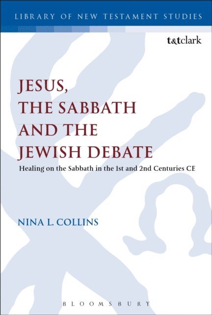 Nina L. Collins - Jesus, the Sabbath and the Jewish Debate, E-bok