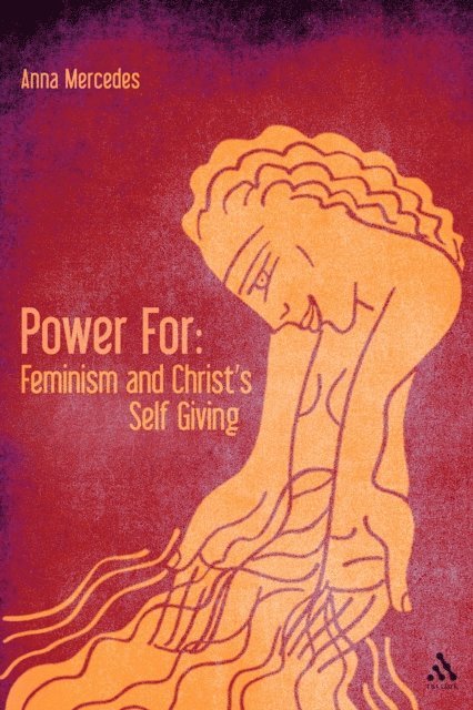 Anna Mercedes - Power For: Feminism and Christ's Self-Giving, E-bok