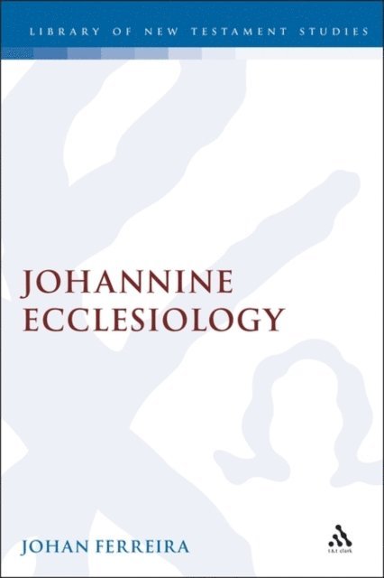 Johan Ferreira - Johannine Ecclesiology, E-bok