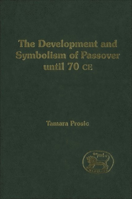 Tamara Prosic - Development and Symbolism of Passover, E-bok
